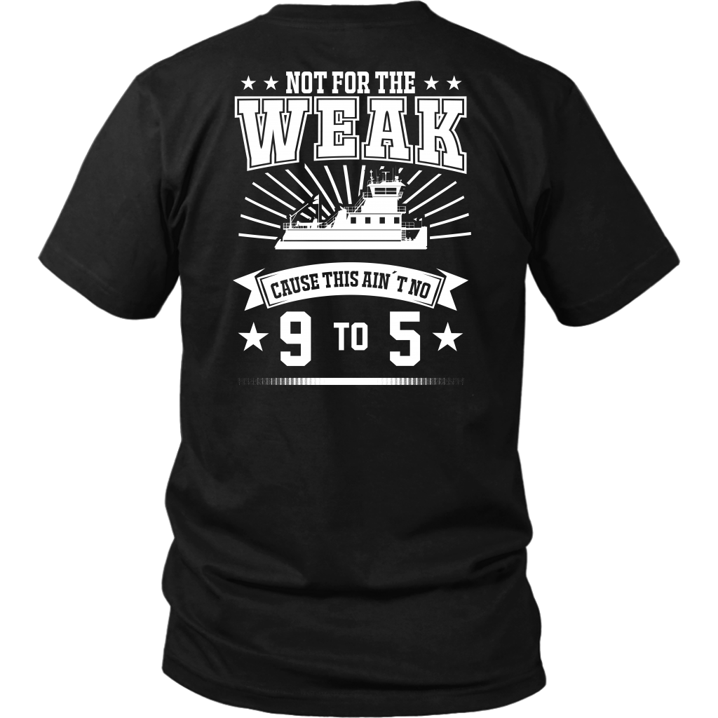 Not For The Weak - Funny Towboater 9 to 5 T-Shirt