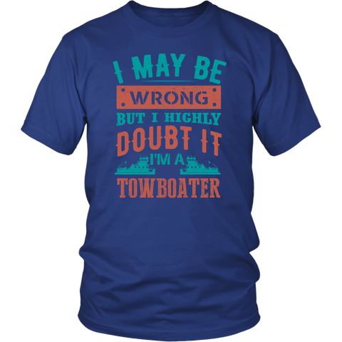 I May Be Wrong But I Highly Doubt It I'M A Towboater