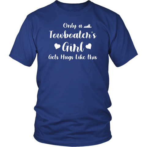 Only a Towboater's Girl Gets Hugs Like This Tshirt
