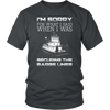 Image of I'm Sorry For What I Said When I Was Securing The Barge Lines - Funny Tankerman T-Shirt