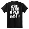 Image of She Bend Over So I Jerked IT - River Life Fishing Apparel