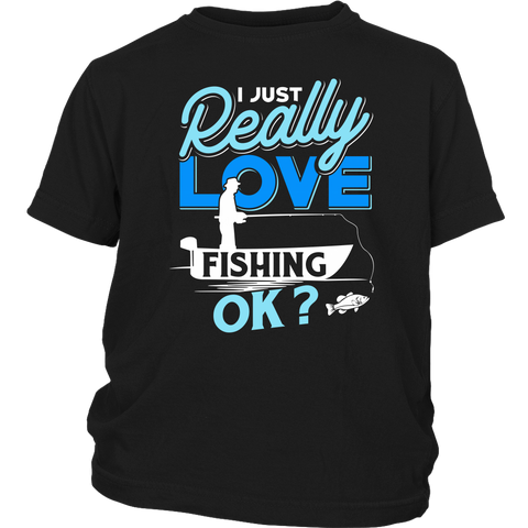 I just Really Love Fishing OK?