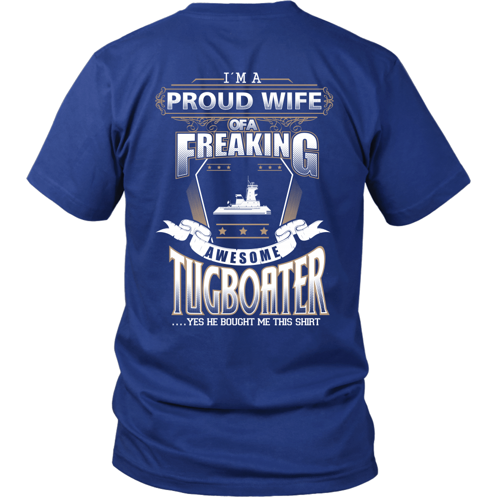 Proud Wife of A Freakin' Awesome Tugboater T-Shirt