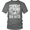 Image of Towboat Strong! Come HELL or High Water Tee