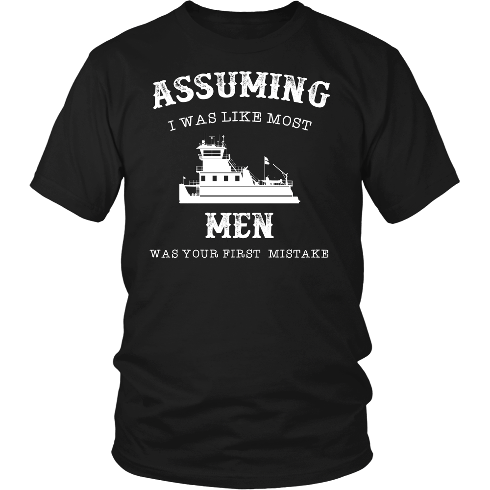 Assuming I Was Like Most Men Was Your First Mistake T-Shirt