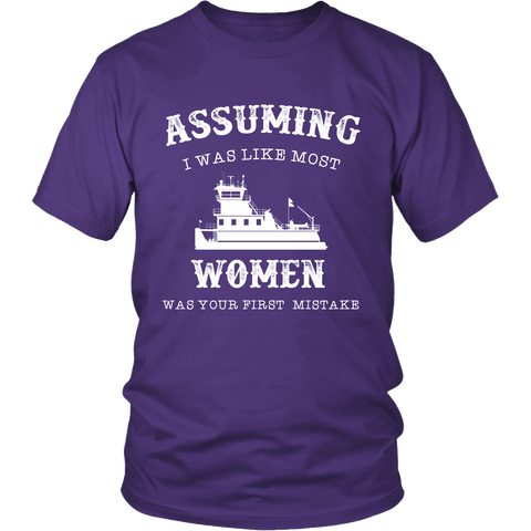 Assuming I Was Like Most Women Was Your First Mistake - River Life Apparel - Gift For Towboaters Wife, Spouse, Girlfriend