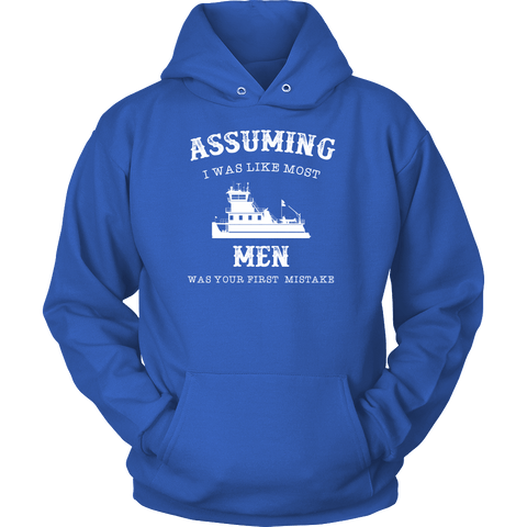 Assuming I Was Like Most Men Was Your First Mistake - Towboater Apparel