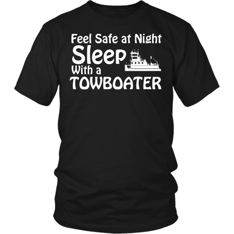 Feel Safe At Night - Sleep With A Towboater - Towboater Apparel