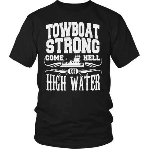 Towboat Strong! Come HELL or High Water Tee