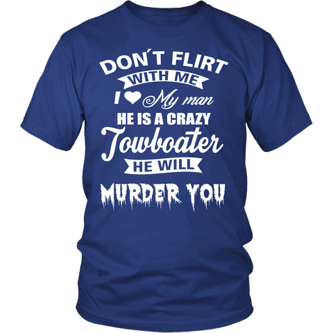 Funny Towboaters Spouse Tee - Don't Flirt With Me - Gift For Towboater's Spouse