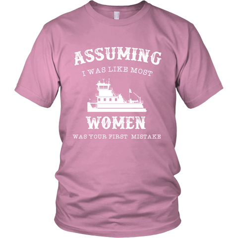Assuming I Was Like Most Women Was Your First Mistake - River Life Apparel - Gift For Towboaters Wife, Spouse, Girlfriend