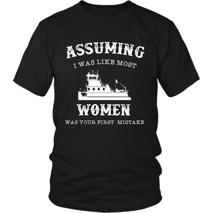 Assuming I Was Like Most Women Was Your First Mistake T-Shirt