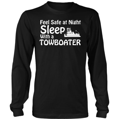 Feel Safe At Night - Sleep With A Towboater - Towboater Apparel