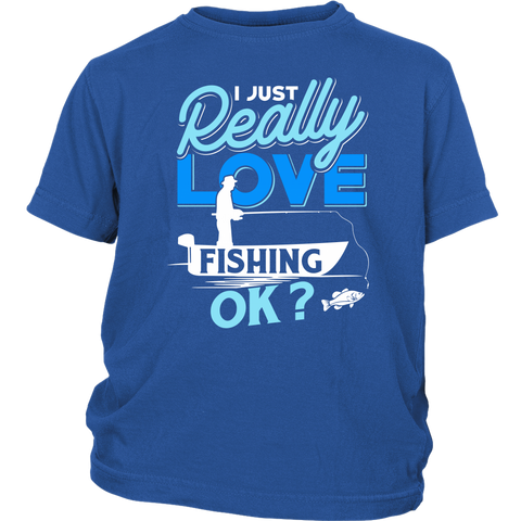 I just Really Love Fishing OK?